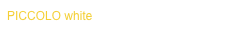 PICCOLO white